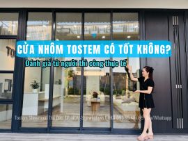 Cửa nhôm Tostem có tốt không? Đánh giá từ góc nhìn người làm công trình thực tế