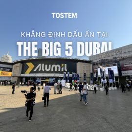 TOSTEM khẳng định dấu ấn tại The Big 5 Dubai 2025 - Triển lãm vật liệu xây dựng lớn nhất Trung Đông