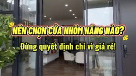 Đang Xây Nhà Nên Chọn Cửa Nhôm Hãng Nào? 7 Tiêu Chí Chọn Cửa Nhôm Cao Cấp Bền Đẹp Cho Nhà Phố, Biệt Thự